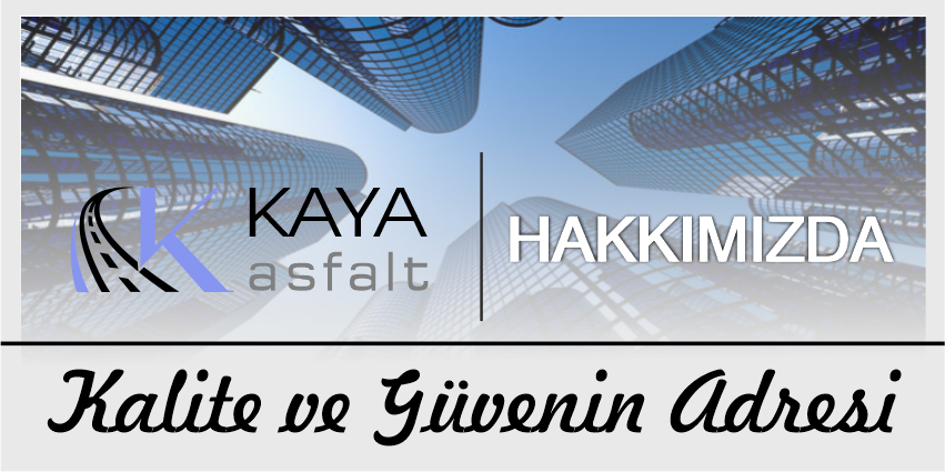 Kaya Asfalt ve Boya Yapım Firması - Hakkımızda!